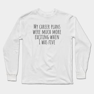 Career Plans Long Sleeve T-Shirt